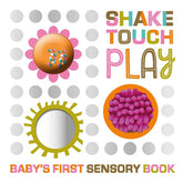Shake, Touch, Play! Baby's First Sensory Book