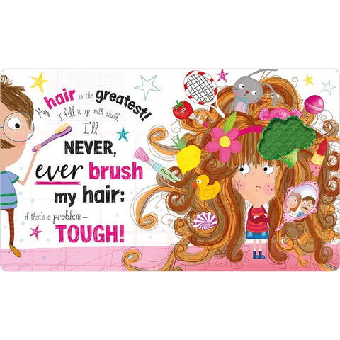 Don't You Dare Brush My Hair! A Touch & Feel Book
